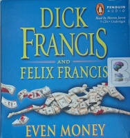 Even Money written by Dick Francis and Felix Francis performed by Martin Jarvis on Audio CD (Unabridged)